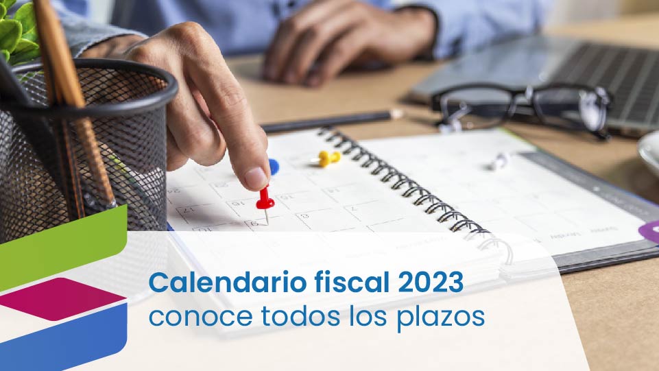 Calendario Fiscal 2023 conoce plazos