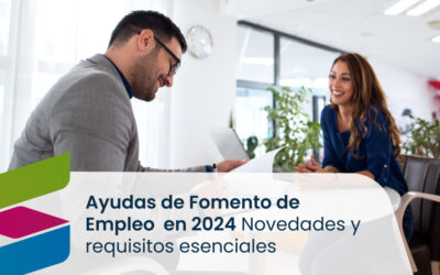 Ayudas de Fomento de Empleo en 2024: Novedades y Requisitos Esenciales