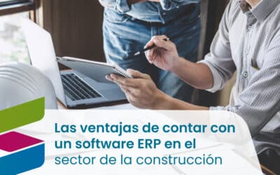 Las ventajas de contar con un software ERP en el sector construcción