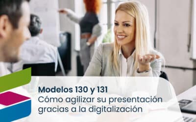 Modelos 130 y 131: Cómo agilizar su presentación gracias a la digitalización