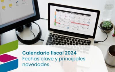Calendario Fiscal 2024: fechas clave y principales novedades