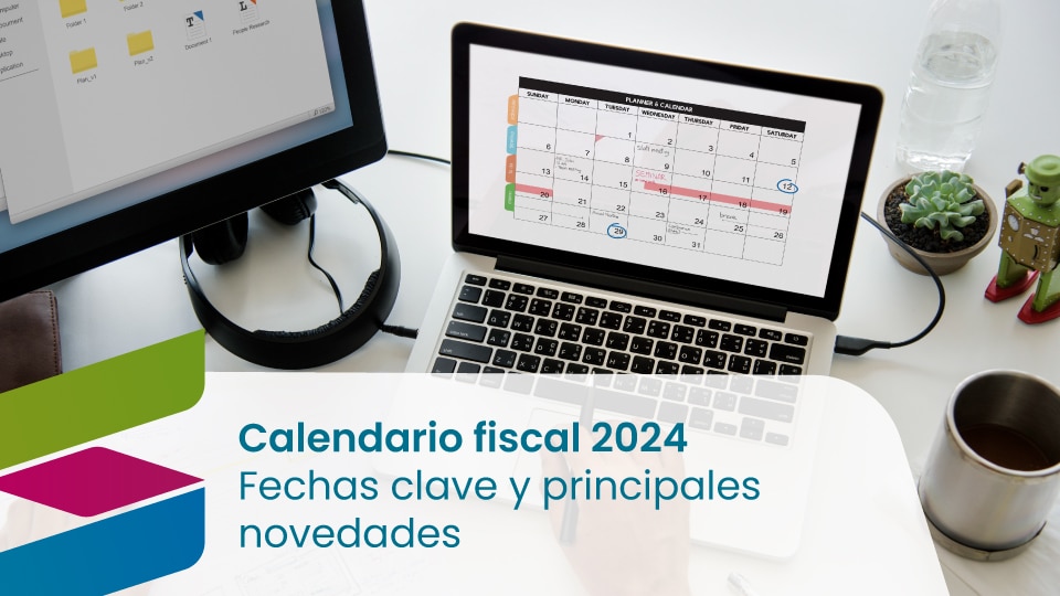Calendario Fiscal 2024: fechas clave y principales novedades